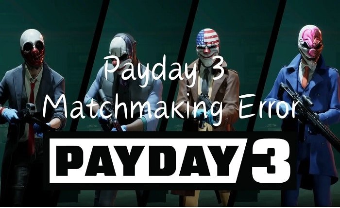 payday 3 matchmaking error